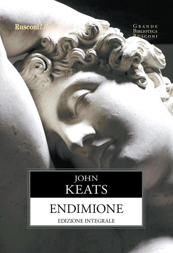 Endimione. Ediz. integrale - John Keats - Libro Rusconi Libri 2017, Grande biblioteca Rusconi | Libraccio.it