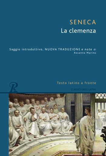 La clemenza. Testo latino a fronte - Lucio Anneo Seneca - Libro Rusconi Libri 2017, Classici greci e latini | Libraccio.it