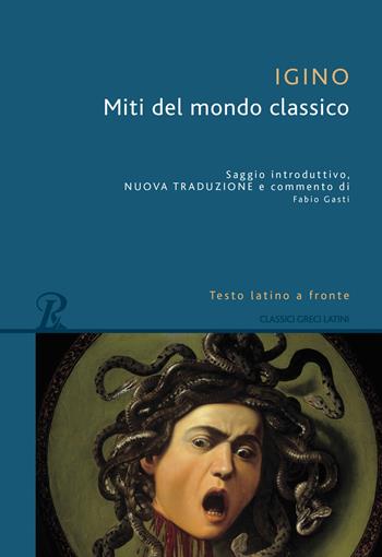 Miti del mondo classico. Testo latino a fronte. Ediz. bilingue - Igino l'Astronomo - Libro Rusconi Libri 2017, Classici greci e latini | Libraccio.it