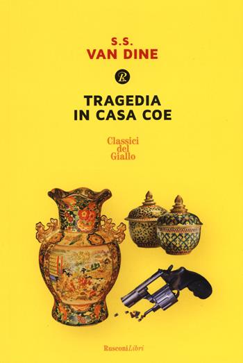 Tragedia in casa Coe - S. S. Van Dine - Libro Rusconi Libri 2019, Classici del giallo | Libraccio.it