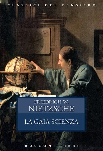 La gaia scienza - Friedrich Nietzsche - Libro Rusconi Libri 2017, Classici del pensiero | Libraccio.it