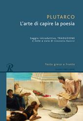 L' arte di capire la poesia. Testo greco a fronte. Ediz. bilingue