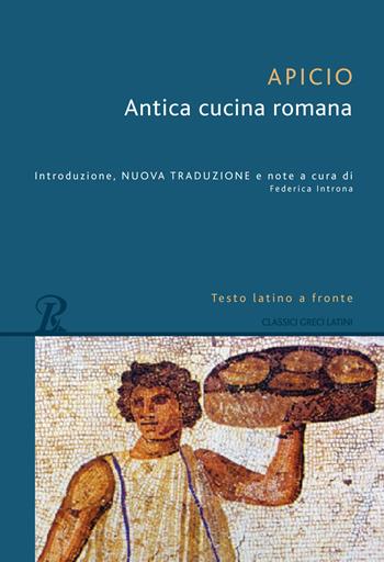 Antica cucina romana. Testo latino a fronte - Marco Apicio - Libro Rusconi Libri 2018, Classici greci e latini | Libraccio.it