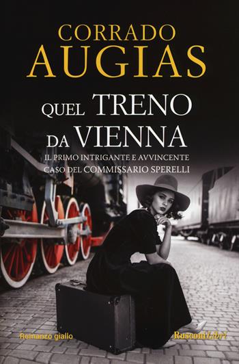 Quel treno da Vienna - Corrado Augias - Libro Rusconi Libri 2018, Romanzi Rusconi | Libraccio.it