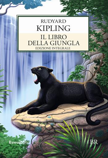 Il libro della giungla. Ediz. integrale - Rudyard Kipling - Libro Rusconi Libri 2018, Biblioteca ragazzi | Libraccio.it
