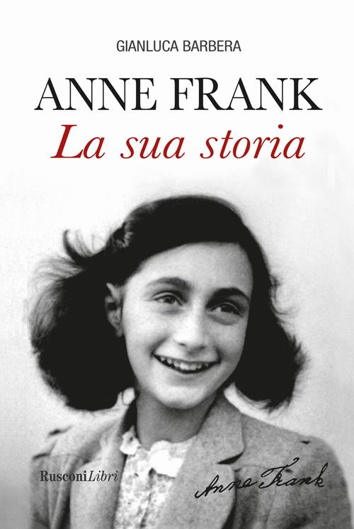 Anna Frank. La sua storia - Gianluca Barbera - Libro Rusconi Libri 2018,  Biografie