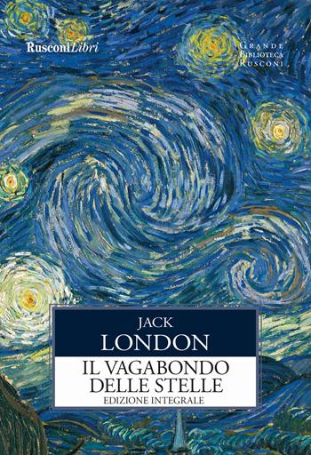 Il vagabondo delle stelle. Ediz. integrale - Jack London - Libro Rusconi Libri 2018, Grande biblioteca Rusconi | Libraccio.it