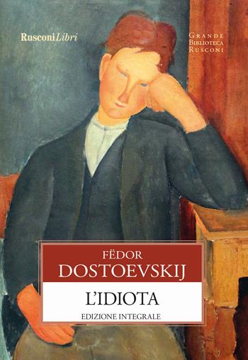 L' idiota. Ediz. integrale - Fëdor Dostoevskij - Libro Rusconi Libri 2018, Grande biblioteca Rusconi | Libraccio.it