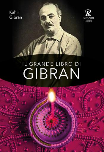 Il grande libro di Gibran: Il profeta-Il giardino del profeta-Sabbia e spuma-La voce del cuore. Ediz. integrale - Kahlil Gibran - Libro Rusconi Libri 2018, Grandi libri | Libraccio.it