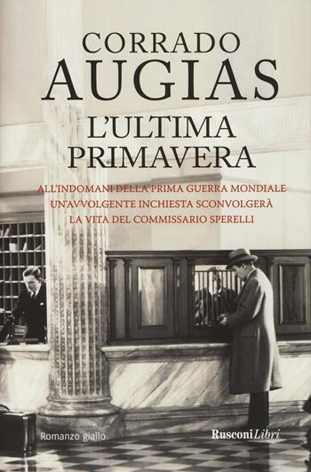 L'ultima primavera - Corrado Augias - Libro Rusconi Libri 2019, Romanzi Rusconi | Libraccio.it