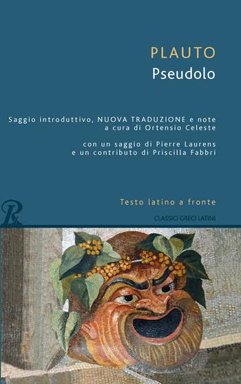 Pseudolo. Testo latino a fronte - T. Maccio Plauto - Libro Rusconi Libri 2018, Classici greci e latini | Libraccio.it