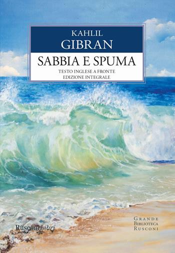 Sabbia e spuma. Testo inglese a fronte. Ediz. integrale - Kahlil Gibran - Libro Rusconi Libri 2018, Grande biblioteca Rusconi | Libraccio.it