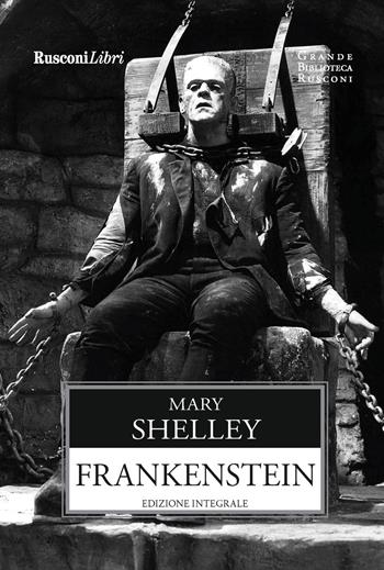 Frankenstein. Ediz. integrale - Mary Shelley, Laura Lodetti, Luisa Lodetti - Libro Rusconi Libri 2019, Grande biblioteca Rusconi | Libraccio.it