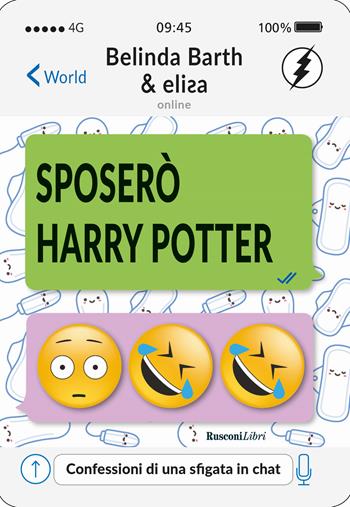 Sposerò Harry Potter. Confessioni di una sfigata in chat - Belinda Barth, Elisa - Libro Rusconi Libri 2018 | Libraccio.it