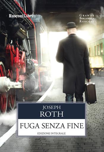 Fuga senza fine. Ediz. integrale - Joseph Roth - Libro Rusconi Libri 2019, Grande biblioteca Rusconi | Libraccio.it