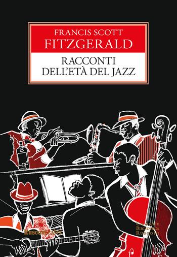Racconti dell'età del jazz - Francis Scott Fitzgerald - Libro Rusconi Libri 2019, Grande biblioteca Rusconi | Libraccio.it