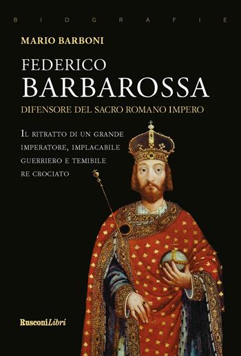 Federico Barbarossa - Mario Barboni - Libro Rusconi Libri 2019, Biografie | Libraccio.it