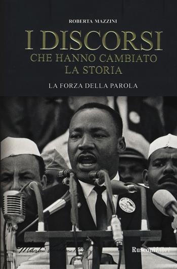 I discorsi che hanno cambiato la storia. La forza della parola  - Libro Rusconi Libri 2019 | Libraccio.it
