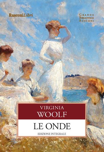 Le onde - Virginia Woolf - Libro Rusconi Libri 2019, Grande biblioteca Rusconi | Libraccio.it
