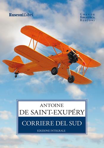 Corriere del sud - Antoine de Saint-Exupéry - Libro Rusconi Libri 2019, Grande biblioteca Rusconi | Libraccio.it