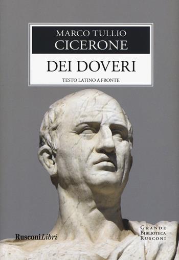 Dei doveri. Testo latino a fronte - Marco Tullio Cicerone - Libro Rusconi Libri 2019, Grande biblioteca Rusconi | Libraccio.it