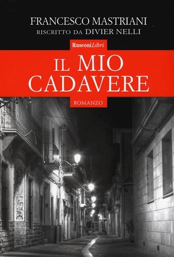Il mio cadavere - Francesco Mastriani - Libro Rusconi Libri 2019, Evergreen | Libraccio.it
