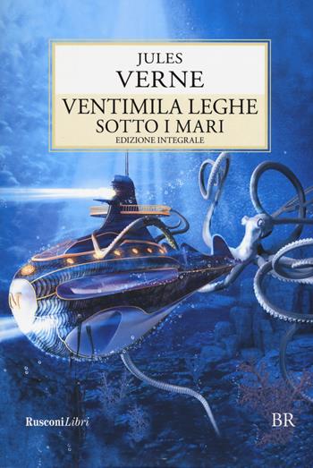 Ventimila leghe sotto i mari. Ediz. integrale - Jules Verne - Libro Rusconi Libri 2019, Biblioteca ragazzi | Libraccio.it