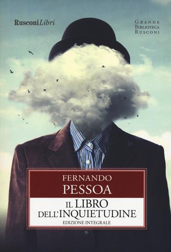 Il libro dell'inquietudine. Ediz. integrale - Fernando Pessoa - Libro Rusconi Libri 2019, Grande biblioteca Rusconi | Libraccio.it