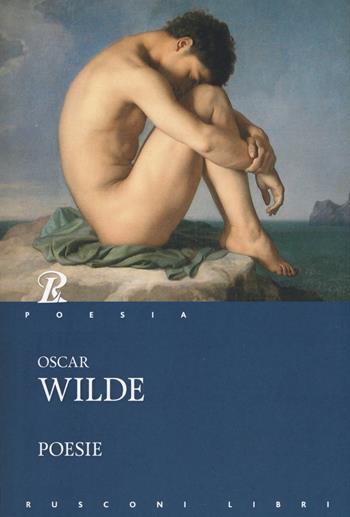 Poesie - Oscar Wilde - Libro Rusconi Libri 2019, Classici della poesia | Libraccio.it