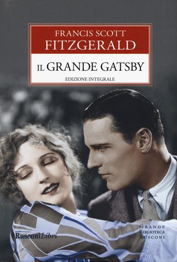 Il grande Gatsby. Ediz. integrale - Francis Scott Fitzgerald - Libro Rusconi Libri 2019, Grande biblioteca Rusconi | Libraccio.it