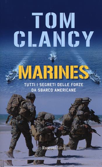 Marines. Tutti i segreti delle forze da sbarco americane - Tom Clancy - Libro Rusconi Libri 2019 | Libraccio.it
