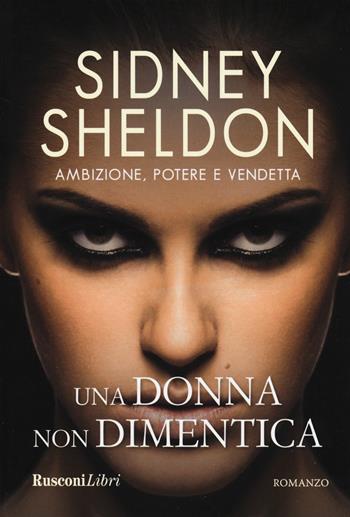 Una donna non dimentica - Sidney Sheldon - Libro Rusconi Libri 2019, Evergreen | Libraccio.it