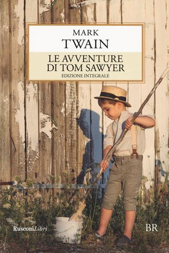 Le avventure di Tom Sawyer. Ediz. integrale - Mark Twain - Libro Rusconi Libri 2019, Biblioteca ragazzi | Libraccio.it