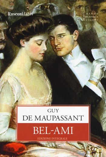 Bel-Ami. Ediz. integrale - Guy de Maupassant - Libro Rusconi Libri 2019, Grande biblioteca Rusconi | Libraccio.it