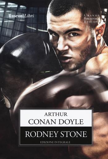 Rodney Stone. Ediz. integrale - Arthur Conan Doyle - Libro Rusconi Libri 2020, Grande biblioteca Rusconi | Libraccio.it