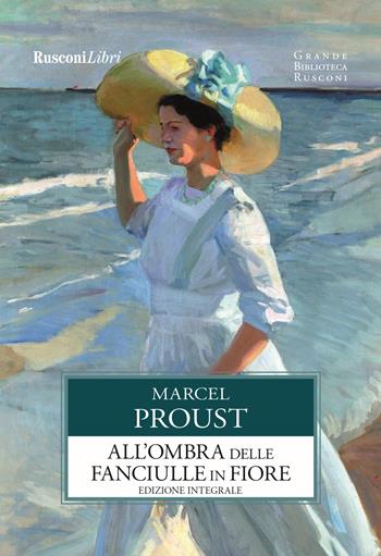 All'ombra delle fanciulle in fiore - Marcel Proust - Libro Rusconi Libri 2022, Grande biblioteca Rusconi | Libraccio.it