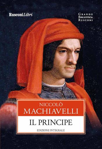 Il principe. Ediz. integrale - Niccolò Machiavelli - Libro Rusconi Libri 2020, Grande biblioteca Rusconi | Libraccio.it