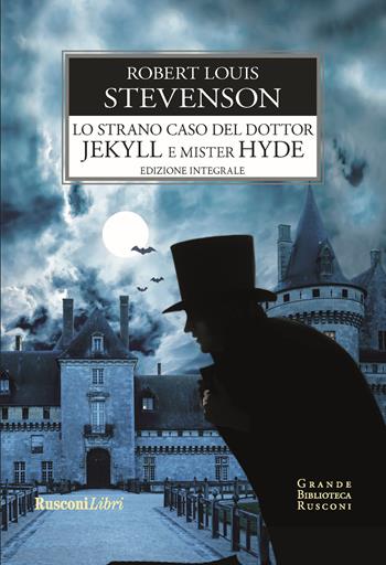 Lo strano caso del Dottor Jekyll e Mister Hyde. Ediz. integrale - Robert Louis Stevenson - Libro Rusconi Libri 2020, Grande biblioteca Rusconi | Libraccio.it