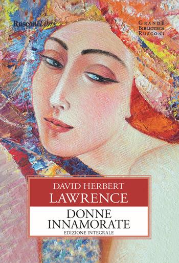 Donne innamorate. Ediz. integrale - D. H. Lawrence - Libro Rusconi Libri 2020, Grande biblioteca Rusconi | Libraccio.it