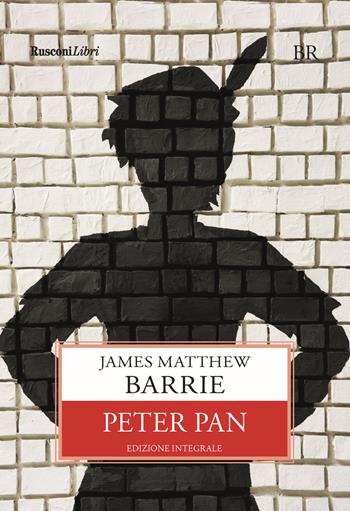 Peter Pan. Ediz. integrale - James Matthew Barrie - Libro Rusconi Libri 2020, Biblioteca ragazzi | Libraccio.it