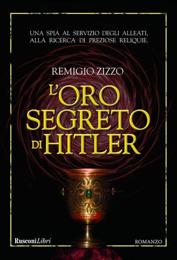 L'oro segreto di Hitler - Remigio Zizzo - Libro Rusconi Libri 2020, Romanzi Rusconi | Libraccio.it