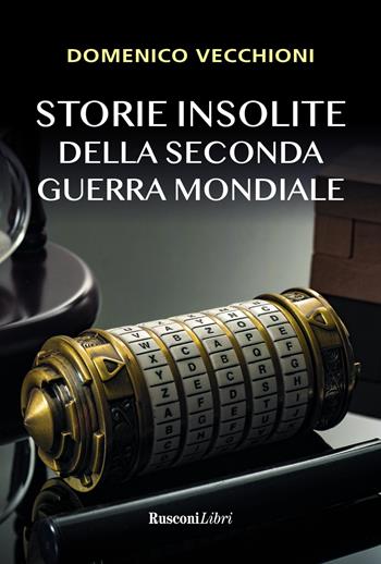 Storie insolite della seconda guerra mondiale - Domenico Vecchioni - Libro Rusconi Libri 2020 | Libraccio.it