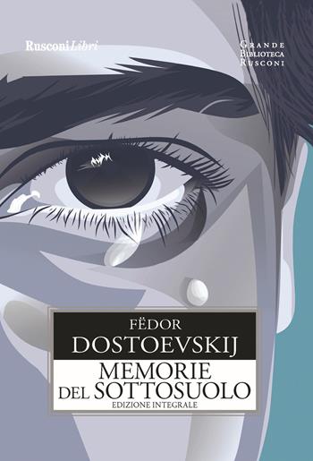 Memorie del sottosuolo. Ediz. integrale - Fëdor Dostoevskij - Libro Rusconi Libri 2020, Grande biblioteca Rusconi | Libraccio.it