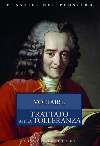 Il trattato sulla tolleranza - Voltaire - Libro Rusconi Libri 2020, Classici del pensiero | Libraccio.it