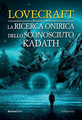 La ricerca onirica dello sconosciuto Kadath - Howard P. Lovecraft - Libro Rusconi Libri 2020, Evergreen | Libraccio.it