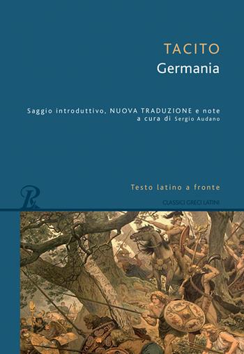 La Germania. Testo latino a fronte - Publio Cornelio Tacito - Libro Rusconi Libri 2021, Classici greci e latini | Libraccio.it