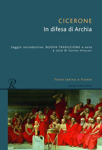 In difesa di Archia. Testo latino a fronte - Marco Tullio Cicerone - Libro Rusconi Libri 2020, Classici greci e latini | Libraccio.it