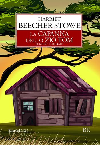 La capanna dello zio Tom - Harriet B. Stowe - Libro Rusconi Libri 2021, Biblioteca ragazzi | Libraccio.it