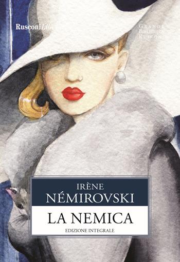 La nemica. Ediz. integrale - Irène Némirovsky - Libro Rusconi Libri 2021, Grande biblioteca Rusconi | Libraccio.it