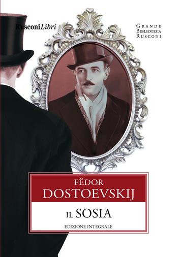 Il sosia. Ediz. integrale - Fëdor Dostoevskij - Libro Rusconi Libri 2021, Grande biblioteca Rusconi | Libraccio.it